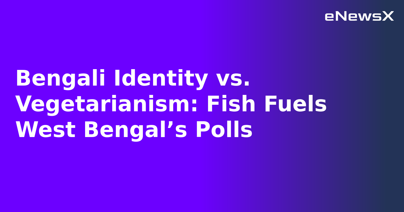 Bengali Identity vs. Vegetarianism: Fish Fuels West Bengal’s Polls.webp