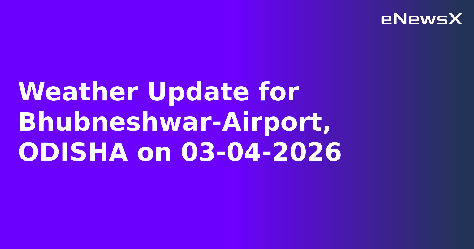 Weather Update for Bhubneshwar-Airport, ODISHA on 03-04-2026