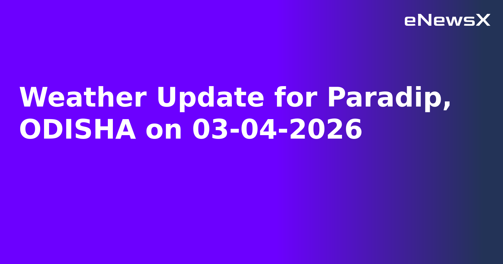 Weather Update for Paradip, ODISHA on 03-04-2026