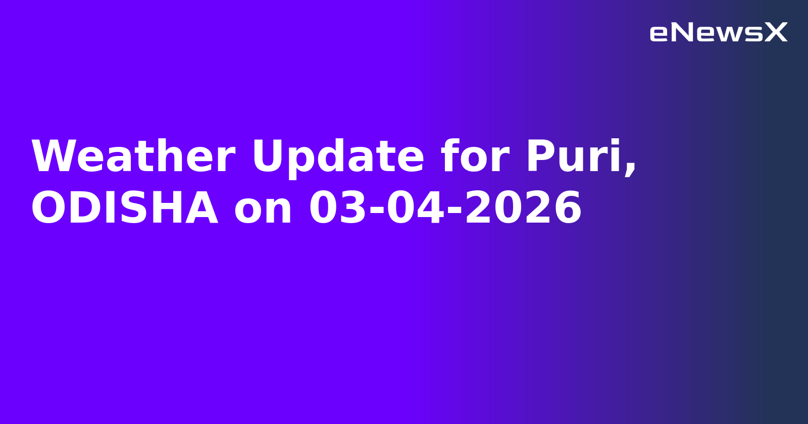 Weather Update for Puri, ODISHA on 03-04-2026