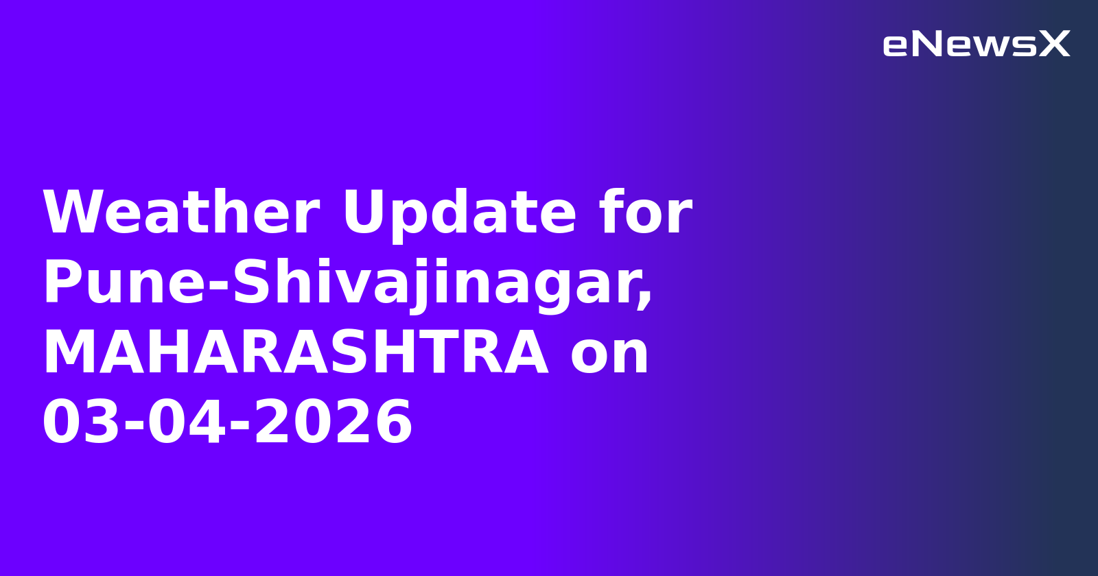 Weather Update for Pune-Shivajinagar, MAHARASHTRA on 03-04-2026