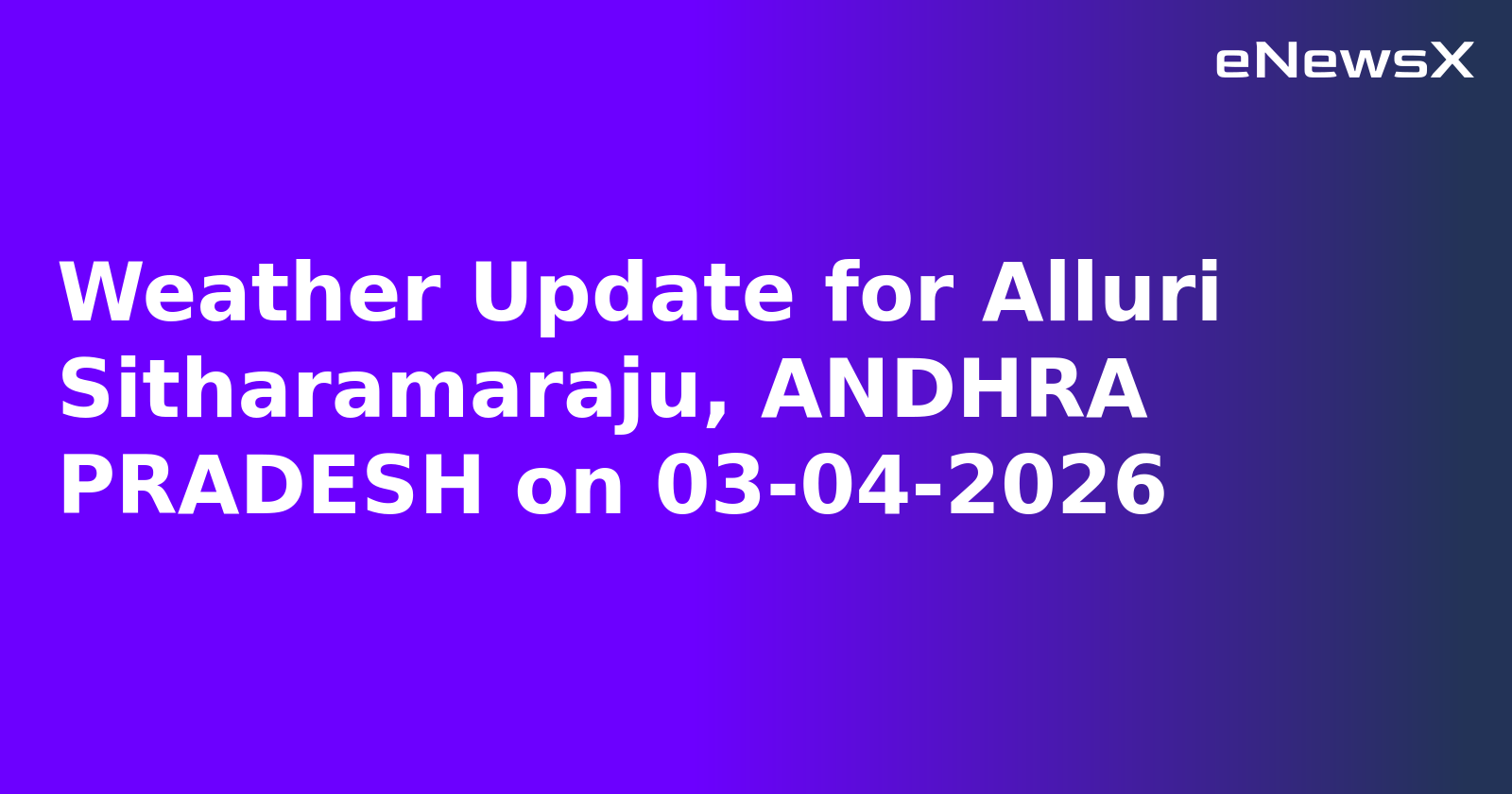 Weather Update for Alluri Sitharamaraju, ANDHRA PRADESH on 03-04-2026