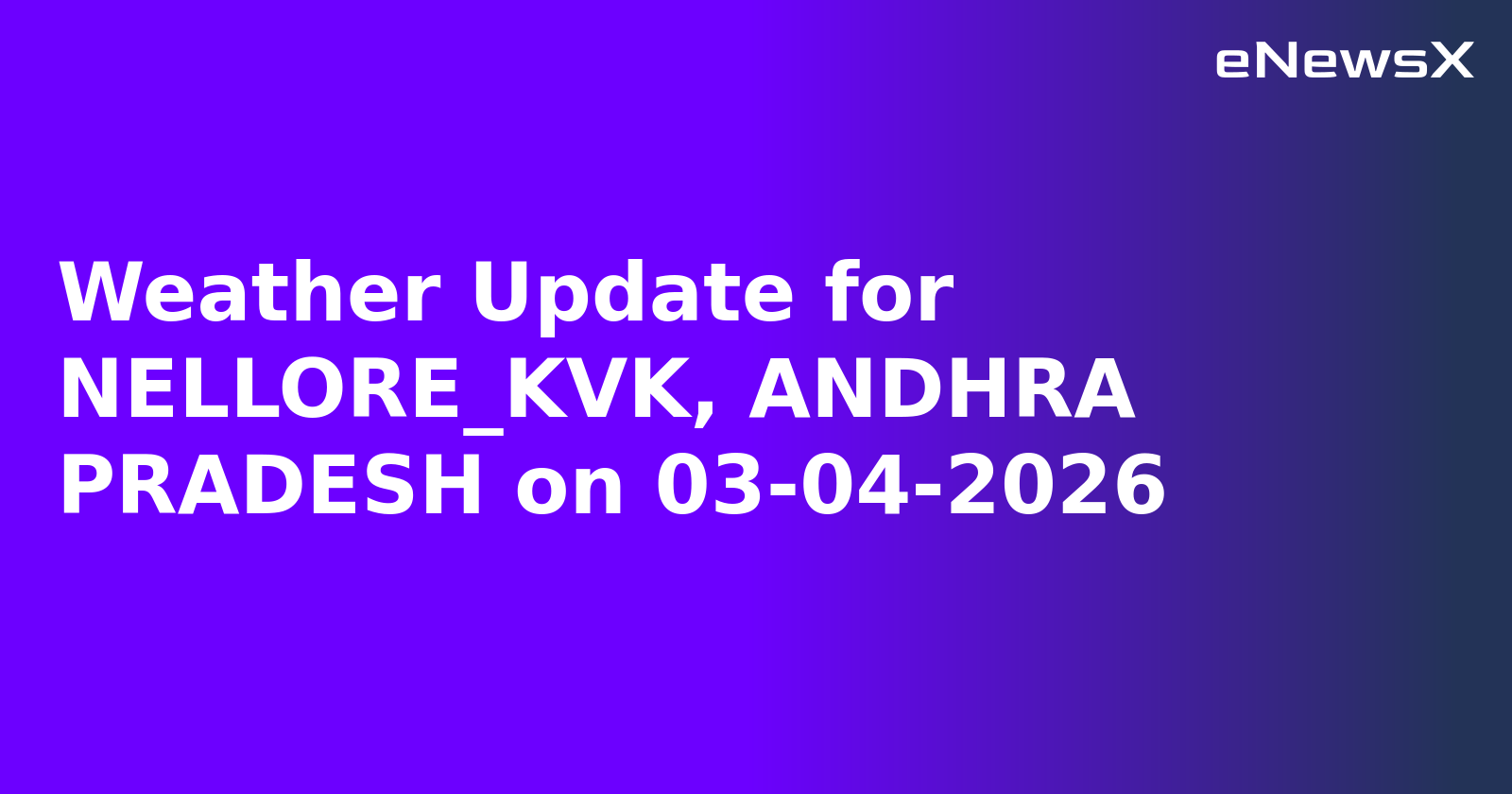 Weather Update for NELLORE_KVK, ANDHRA PRADESH on 03-04-2026