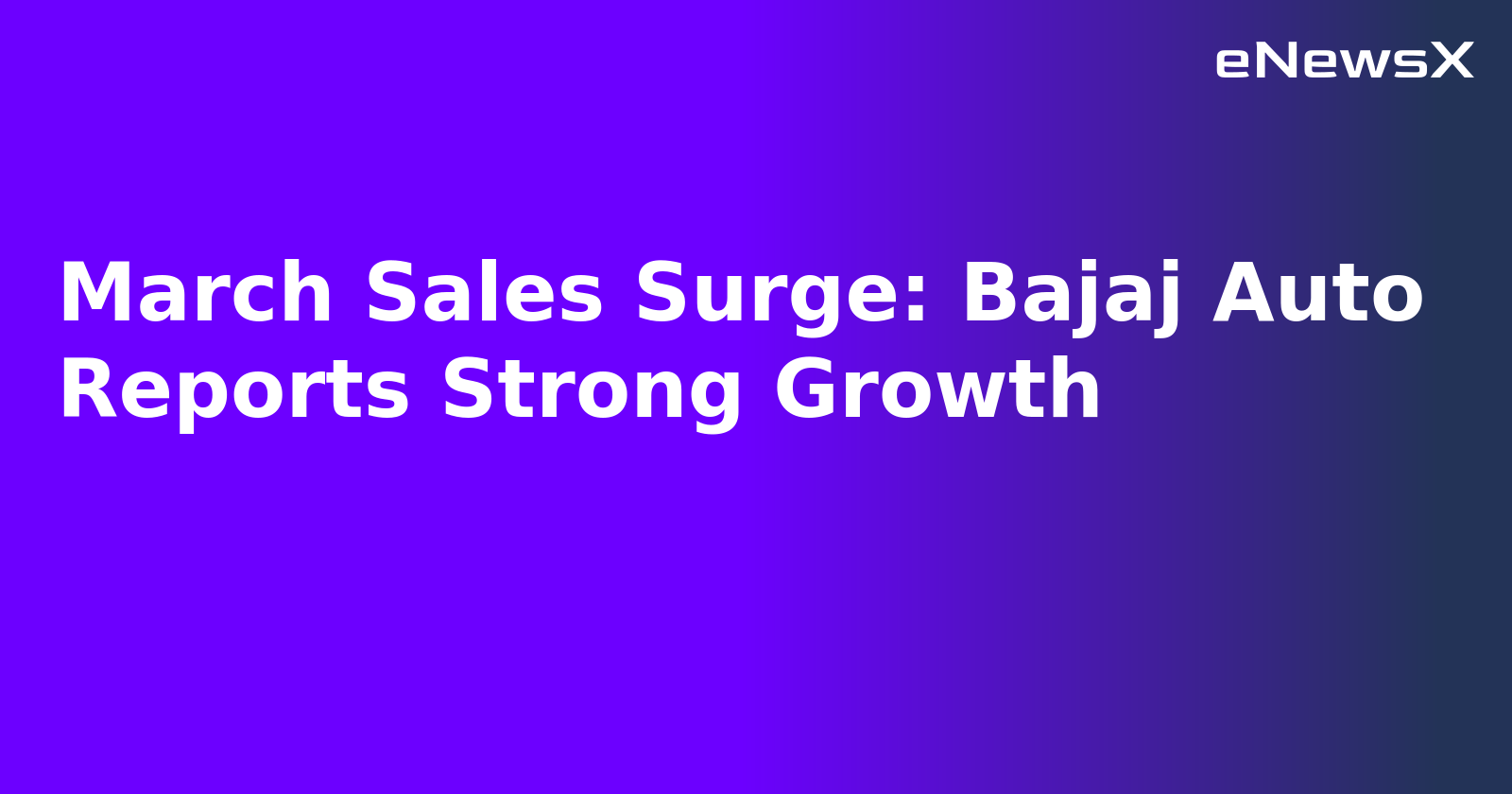 March Sales Surge: Bajaj Auto Reports Strong Growth.webp