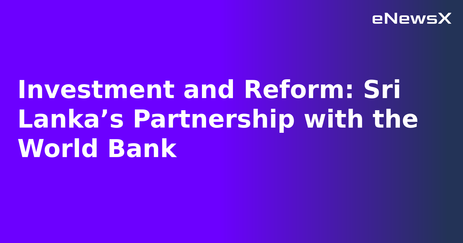 Investment and Reform: Sri Lanka’s Partnership with the World Bank.webp