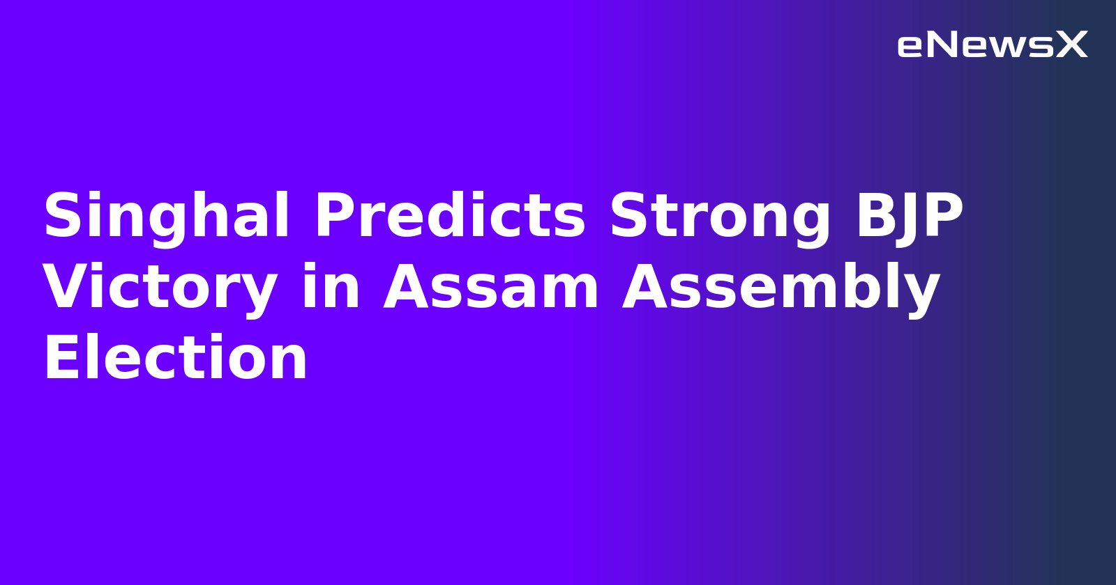 Singhal Predicts Strong BJP Victory in Assam Assembly Election.webp