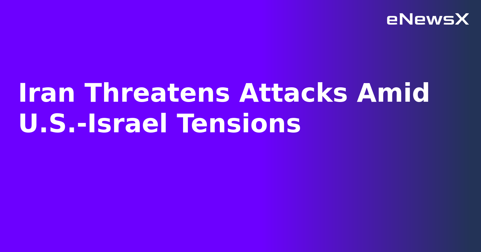 Iran Threatens Attacks Amid U.S.-Israel Tensions.webp