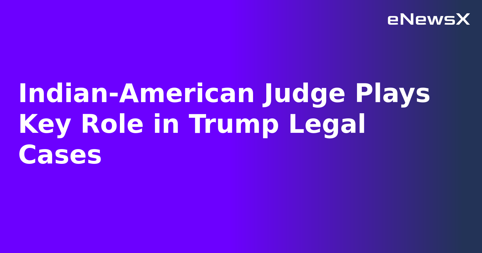 Indian-American Judge Plays Key Role in Trump Legal Cases.webp