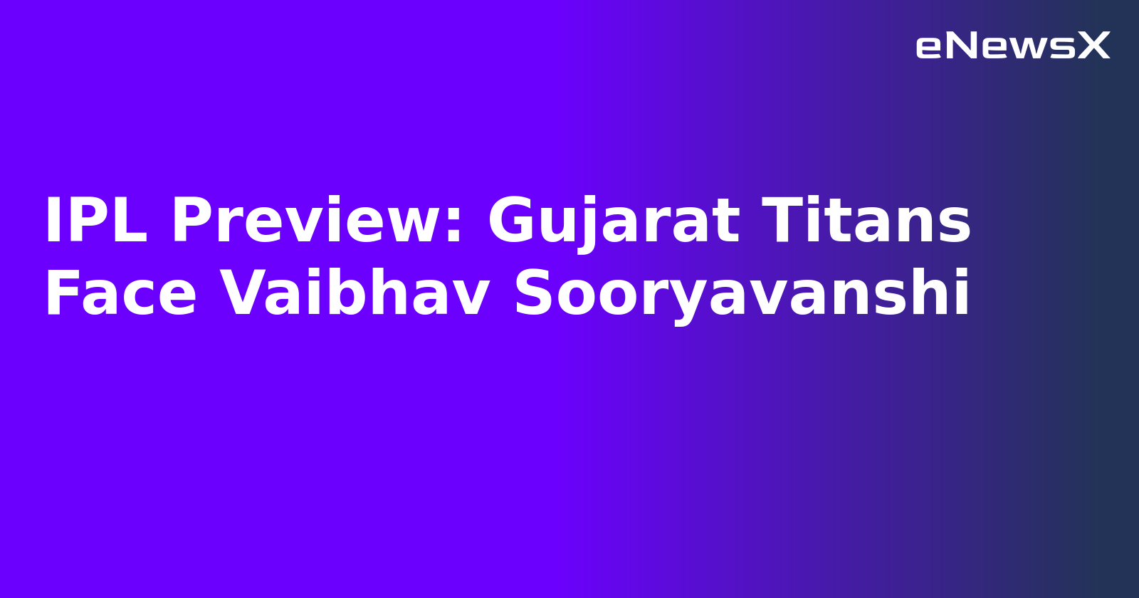 IPL Preview: Gujarat Titans Face Vaibhav Sooryavanshi.webp
