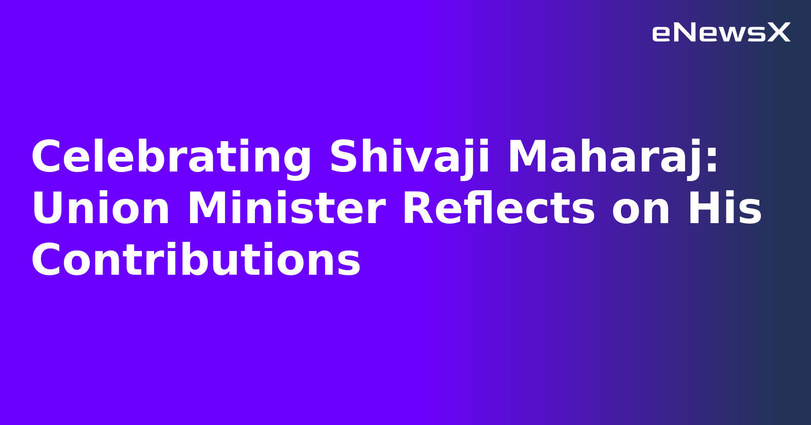 Celebrating Shivaji Maharaj: Union Minister Reflects on His Contributions.webp