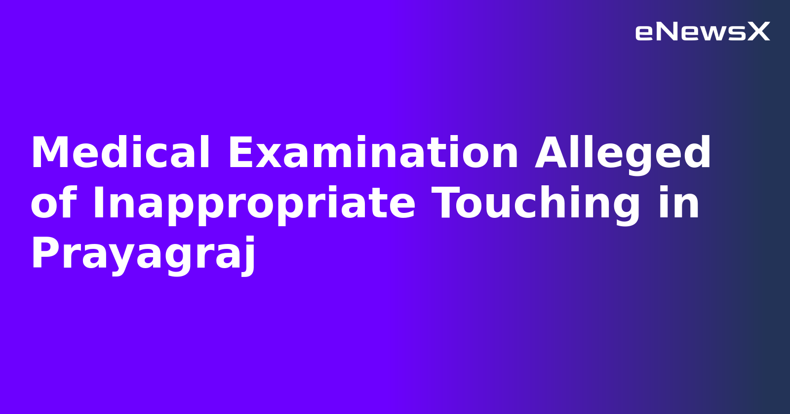 Medical Examination Alleged of Inappropriate Touching in Prayagraj.webp