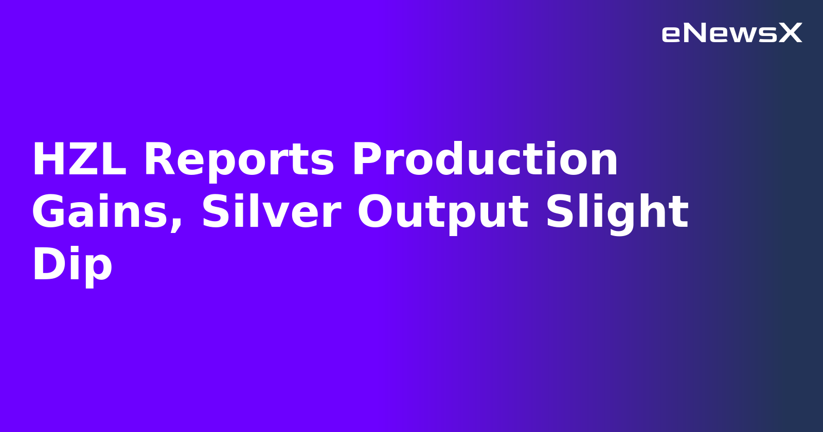 HZL Reports Production Gains, Silver Output Slight Dip.webp