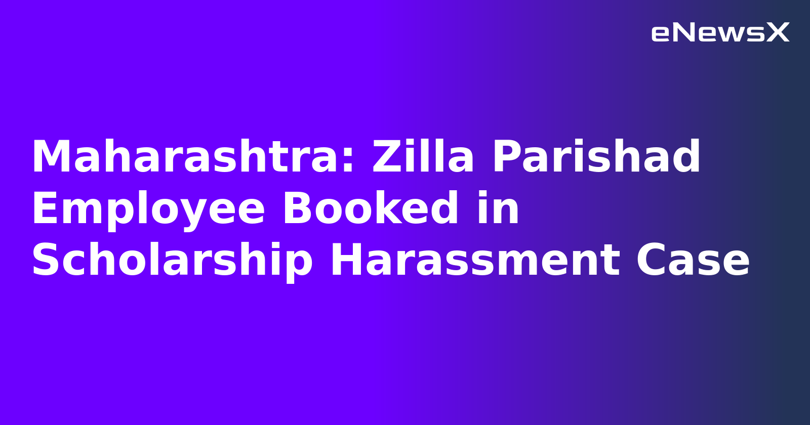 Maharashtra: Zilla Parishad Employee Booked in Scholarship Harassment Case.webp
