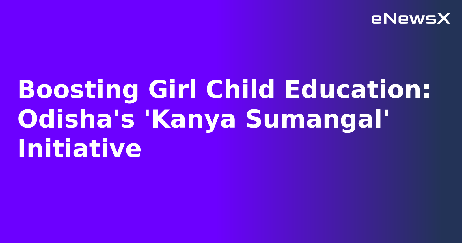 Boosting Girl Child Education: Odisha's 'Kanya Sumangal' Initiative.webp
