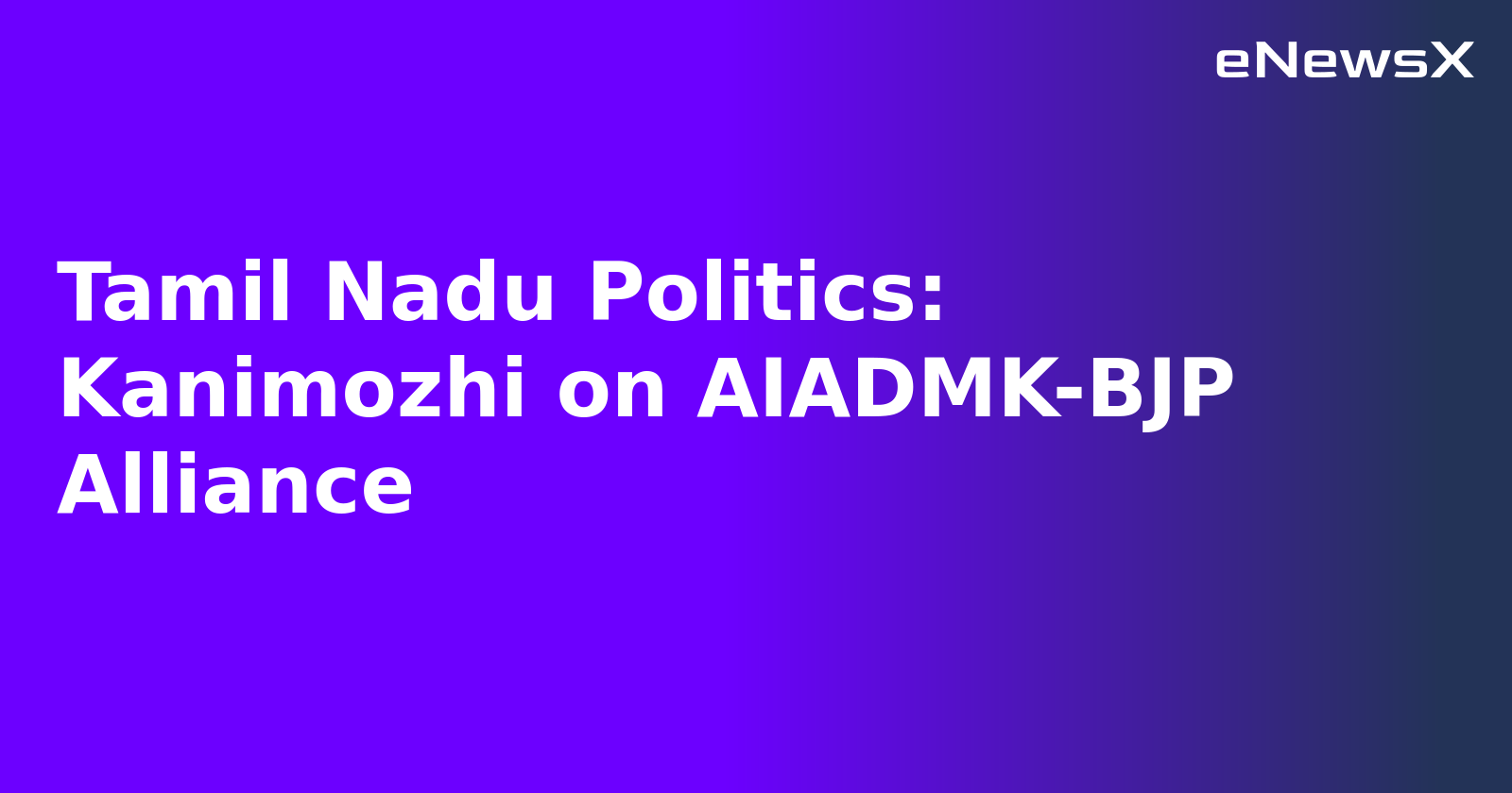 Tamil Nadu Politics: Kanimozhi on AIADMK-BJP Alliance.webp Tamil Nadu Politics: Kanimozhi on AIADMK-BJP Alliance.webp