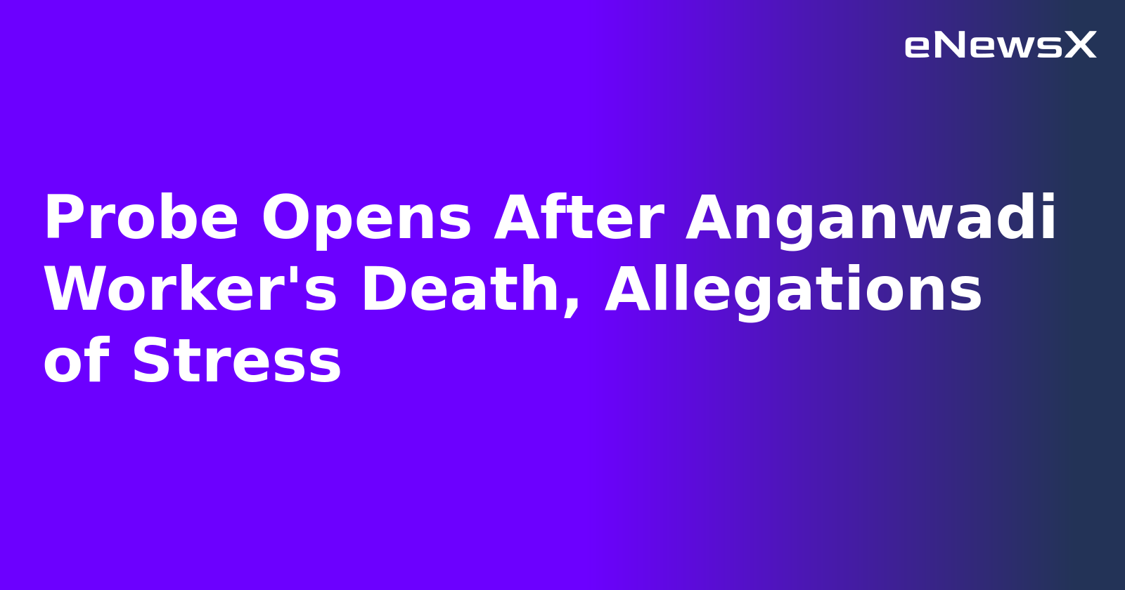 Probe Opens After Anganwadi Worker's Death, Allegations of Stress.webp