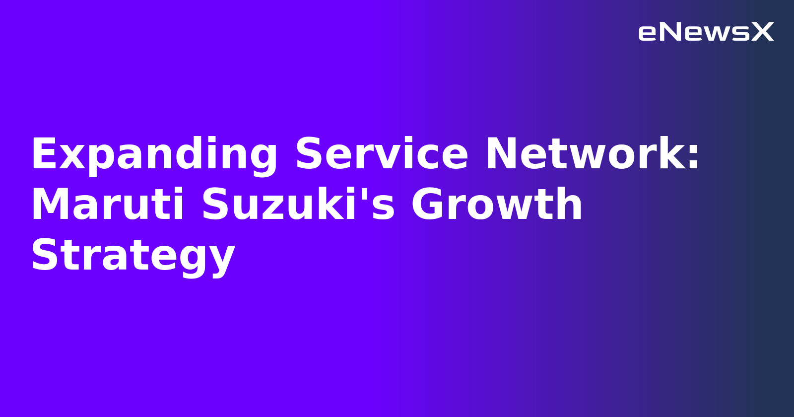 Expanding Service Network: Maruti Suzuki's Growth Strategy.webp