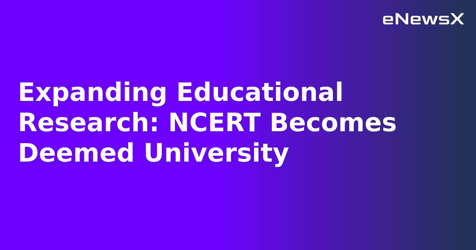 Expanding Educational Research: NCERT Becomes Deemed University.webp