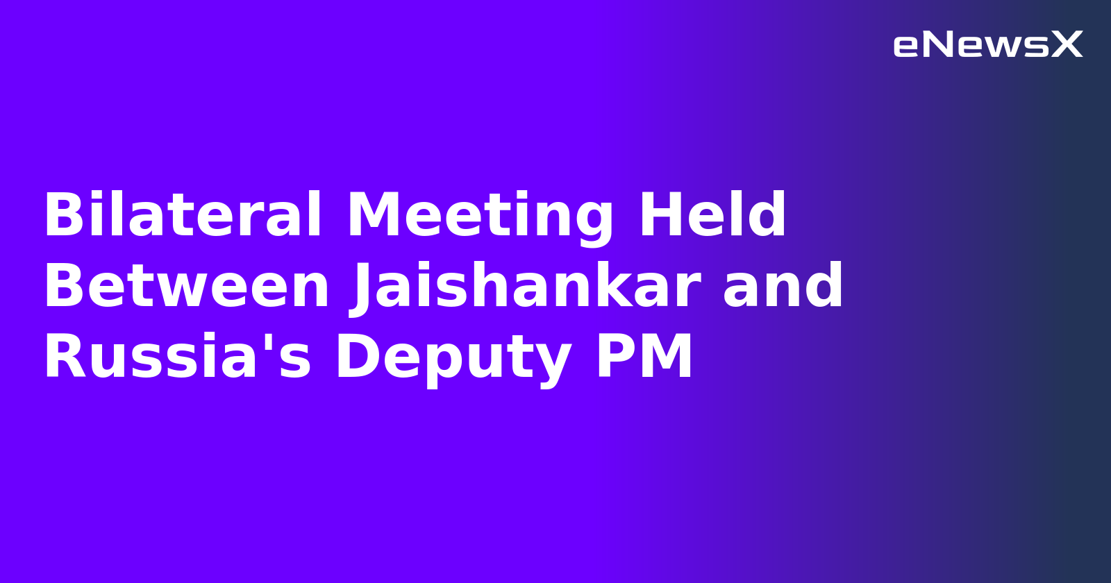 Bilateral Meeting Held Between Jaishankar and Russia's Deputy PM.webp