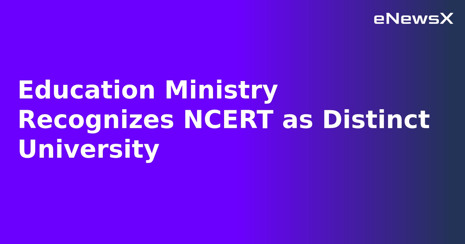 Education Ministry Recognizes NCERT as Distinct University.webp