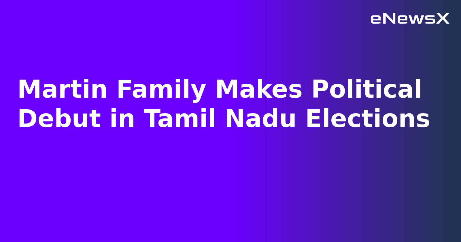 Martin Family Makes Political Debut in Tamil Nadu Elections.webp