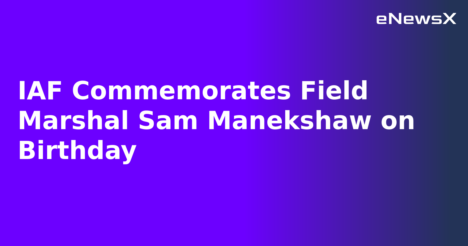 IAF Commemorates Field Marshal Sam Manekshaw on Birthday.webp IAF Commemorates Field Marshal Sam Manekshaw on Birthday.webp