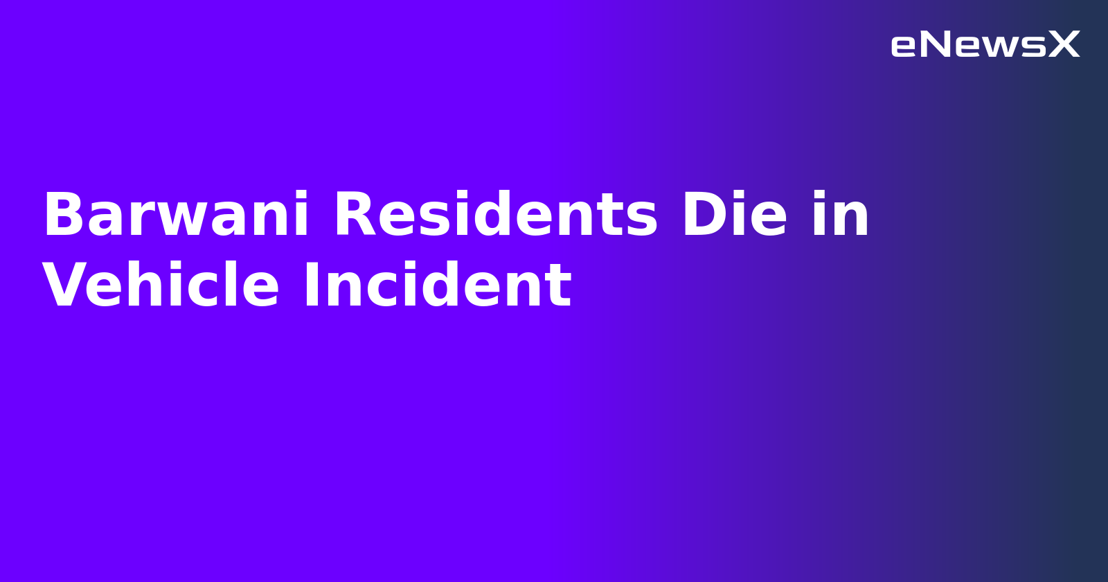 Barwani Residents Die in Vehicle Incident.webp Barwani Residents Die in Vehicle Incident.webp