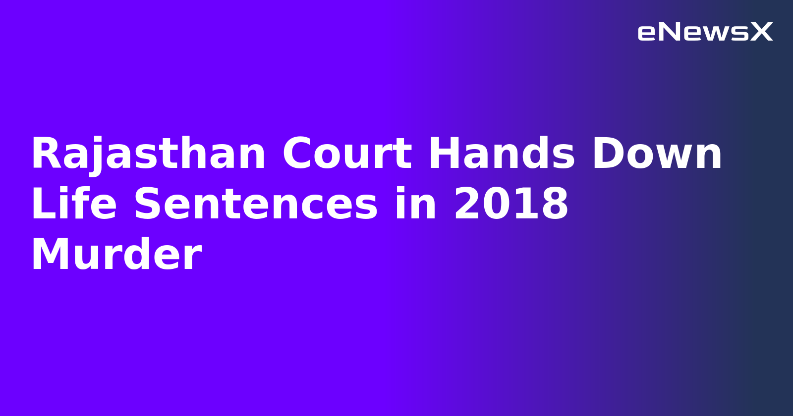 Rajasthan Court Hands Down Life Sentences in 2018 Murder.webp Rajasthan Court Hands Down Life Sentences in 2018 Murder.webp