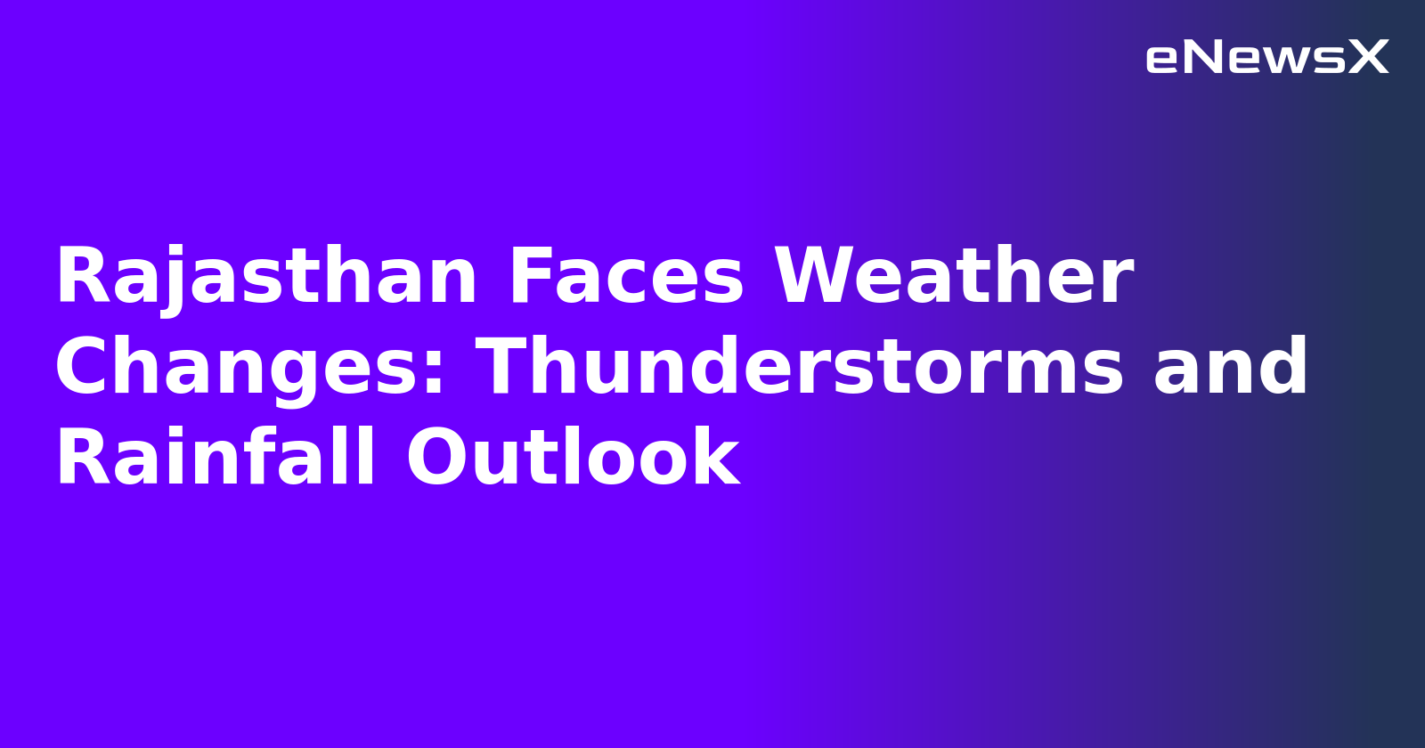 Rajasthan Faces Weather Changes: Thunderstorms and Rainfall Outlook.webp