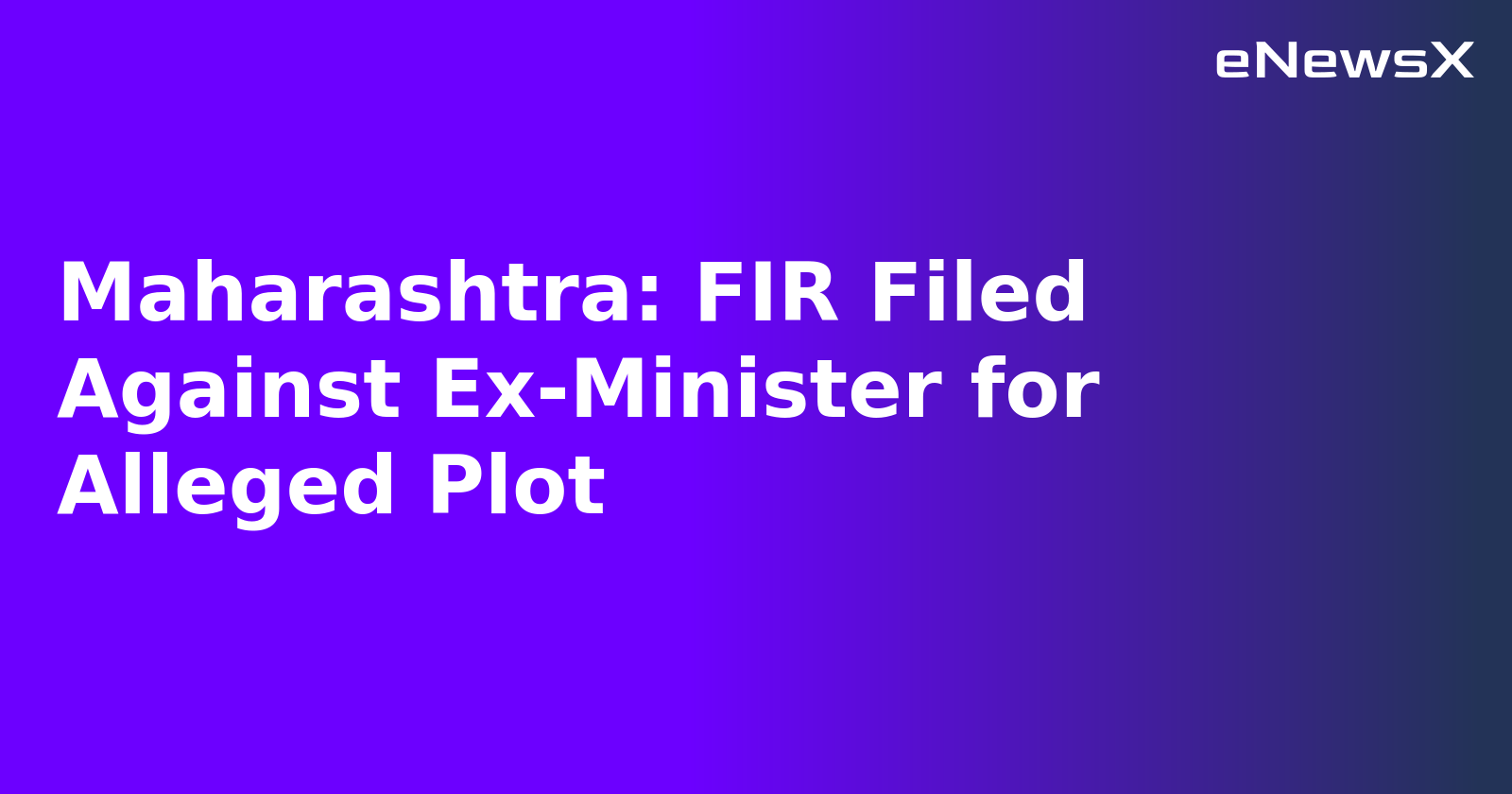 Maharashtra: FIR Filed Against Ex-Minister for Alleged Plot.webp Maharashtra: FIR Filed Against Ex-Minister for Alleged Plot.webp