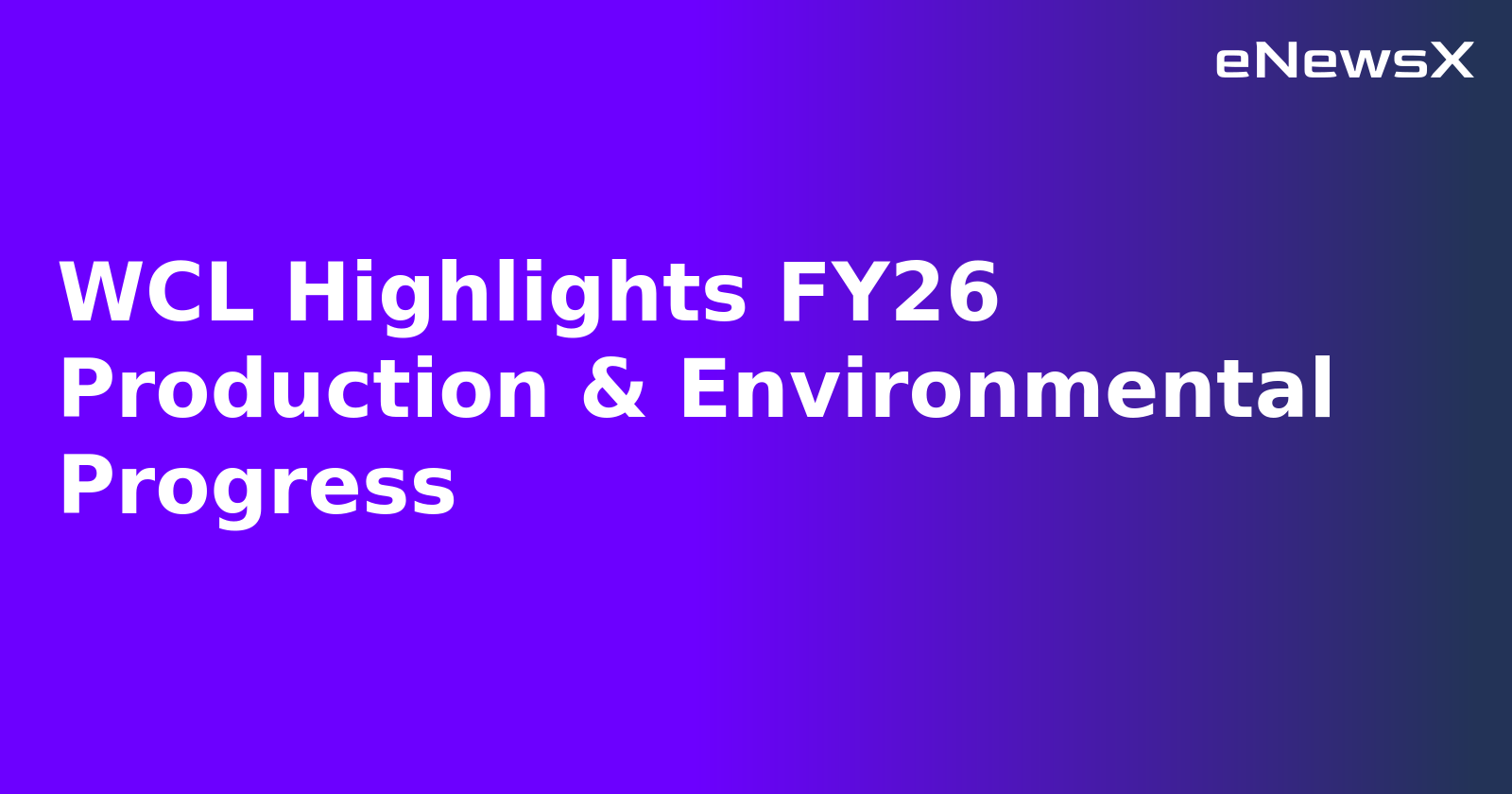 WCL Highlights FY26 Production & Environmental Progress.webp