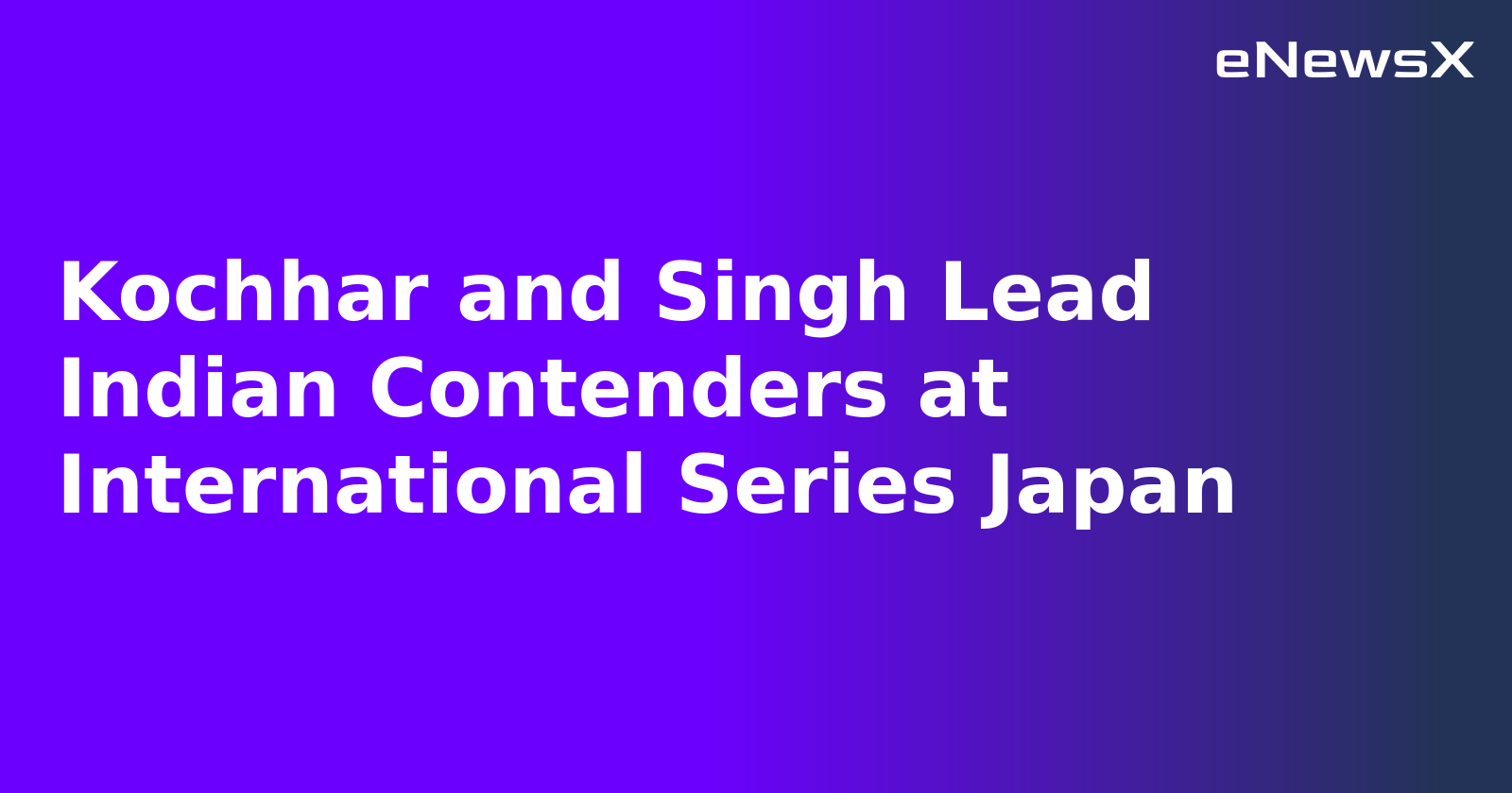 Kochhar and Singh Lead Indian Contenders at International Series Japan