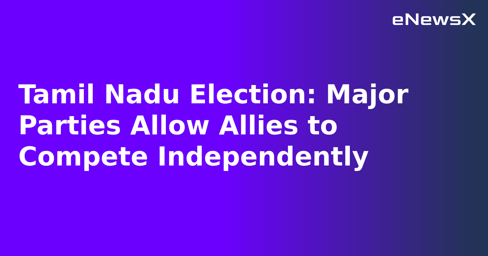 Tamil Nadu Election: Major Parties Allow Allies to Compete Independently.webp