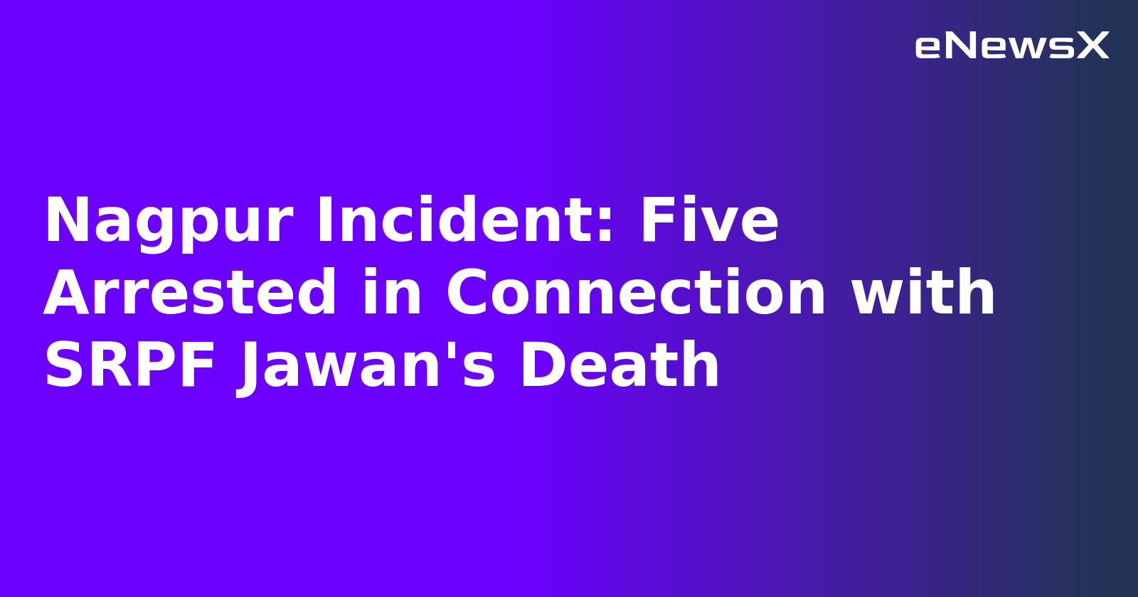 Nagpur Incident: Five Arrested in Connection with SRPF Jawan's Death