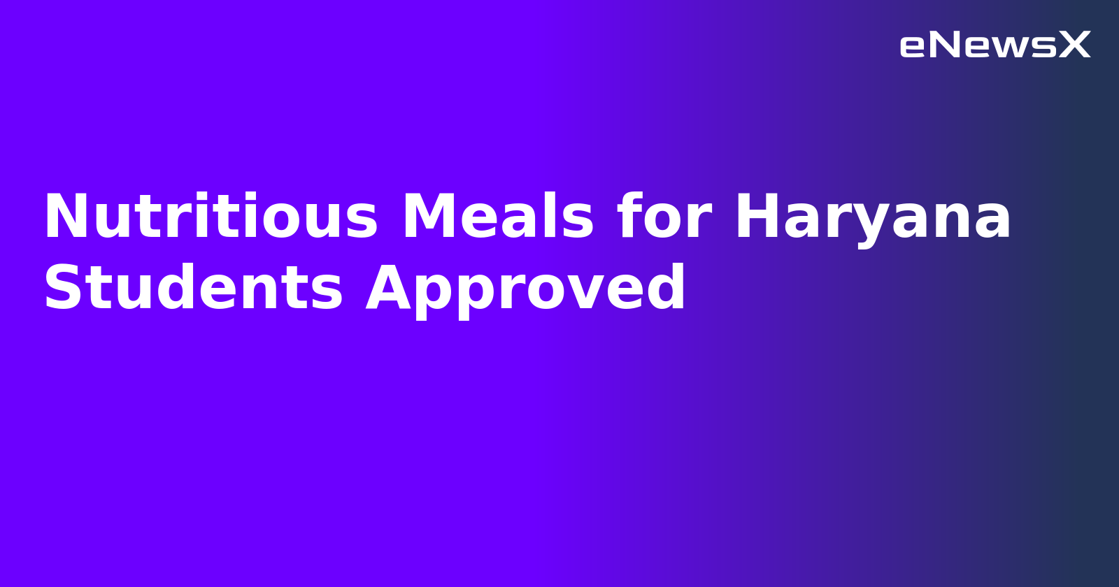 Nutritious Meals for Haryana Students Approved.webp Nutritious Meals for Haryana Students Approved.webp