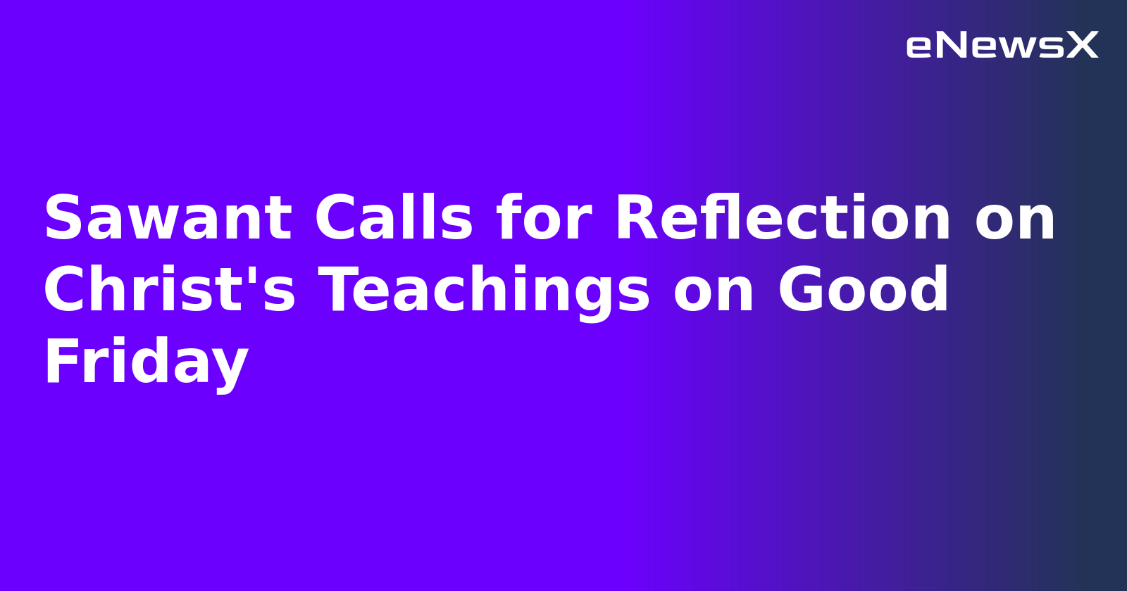 Sawant Calls for Reflection on Christ's Teachings on Good Friday.webp