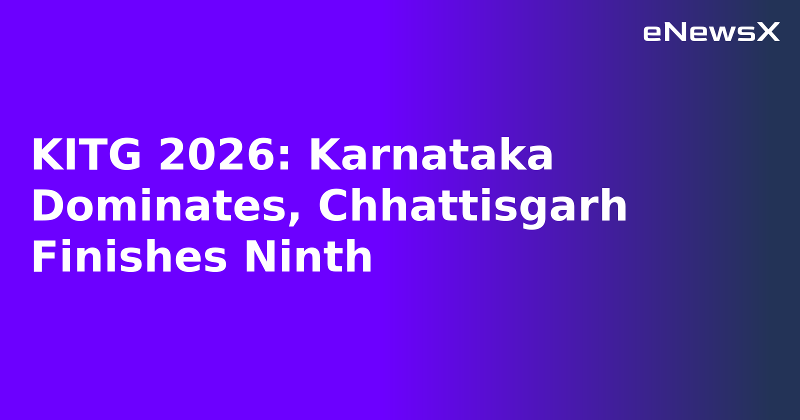 KITG 2026: Karnataka Dominates, Chhattisgarh Finishes Ninth.webp