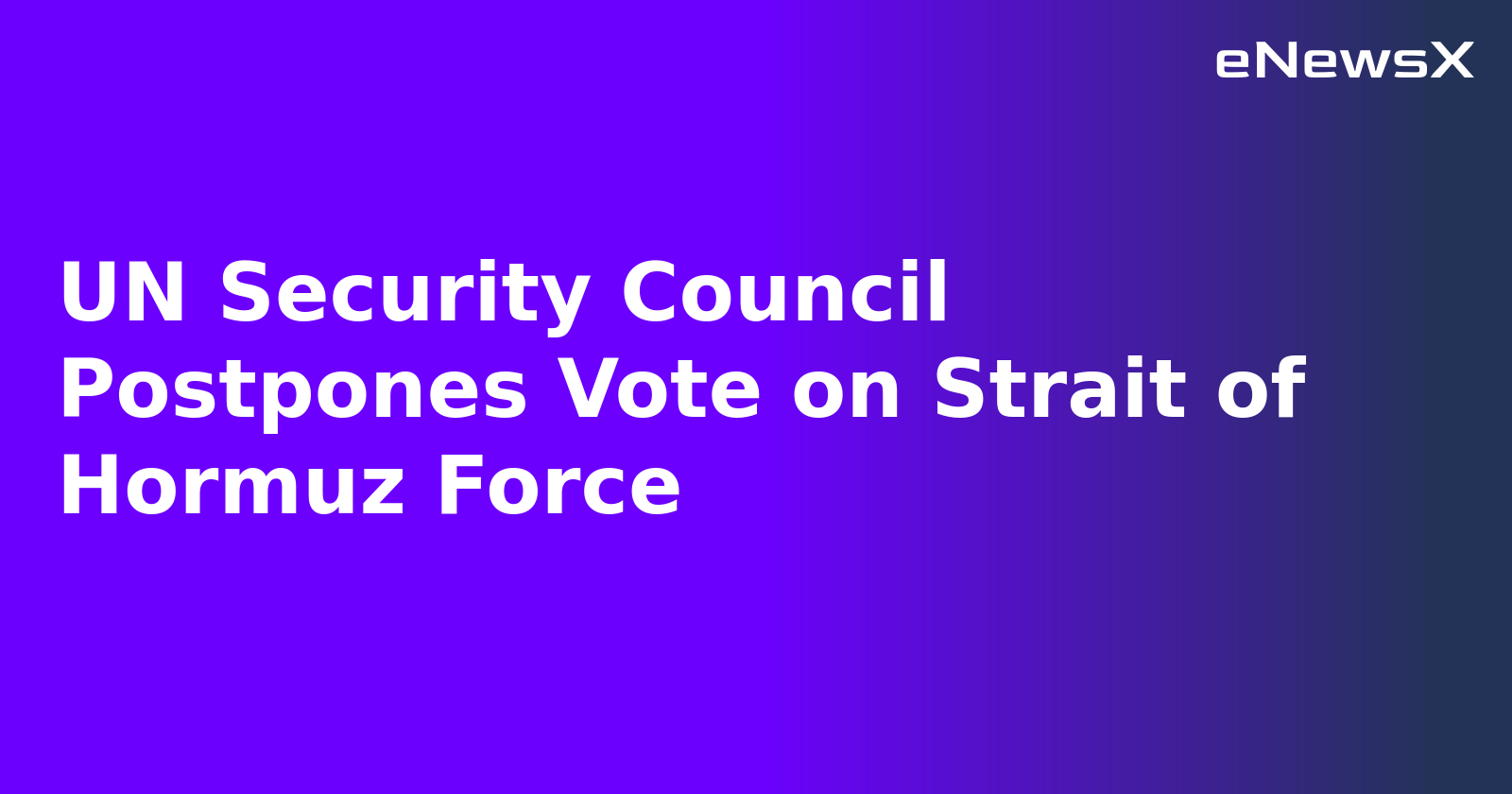 UN Security Council Postpones Vote on Strait of Hormuz Force.webp