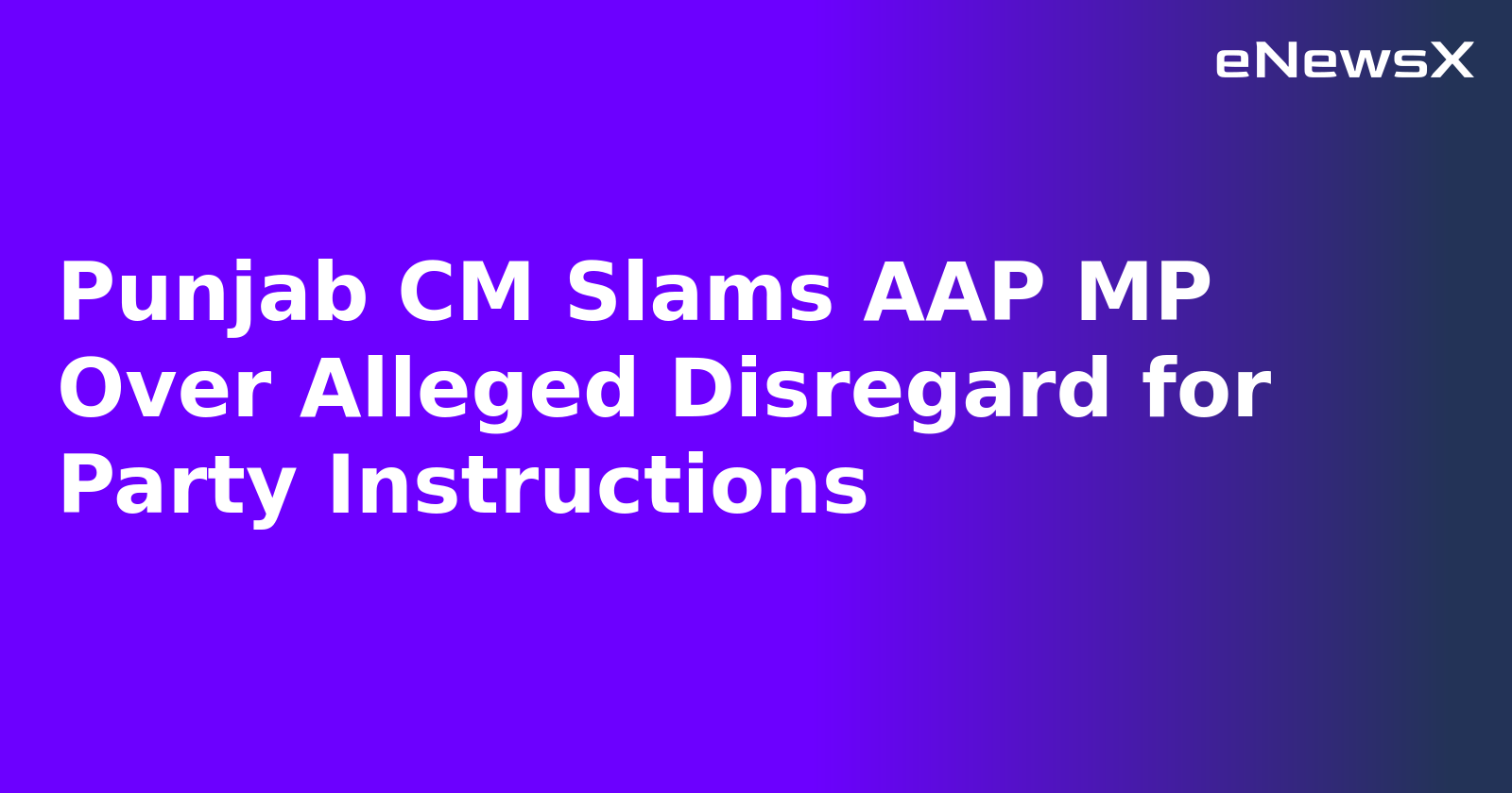 Punjab CM Slams AAP MP Over Alleged Disregard for Party Instructions.webp