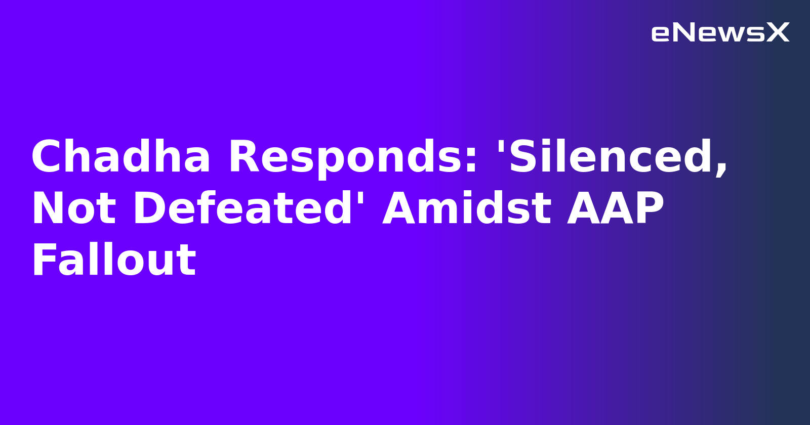 Chadha Responds: 'Silenced, Not Defeated' Amidst AAP Fallout.webp