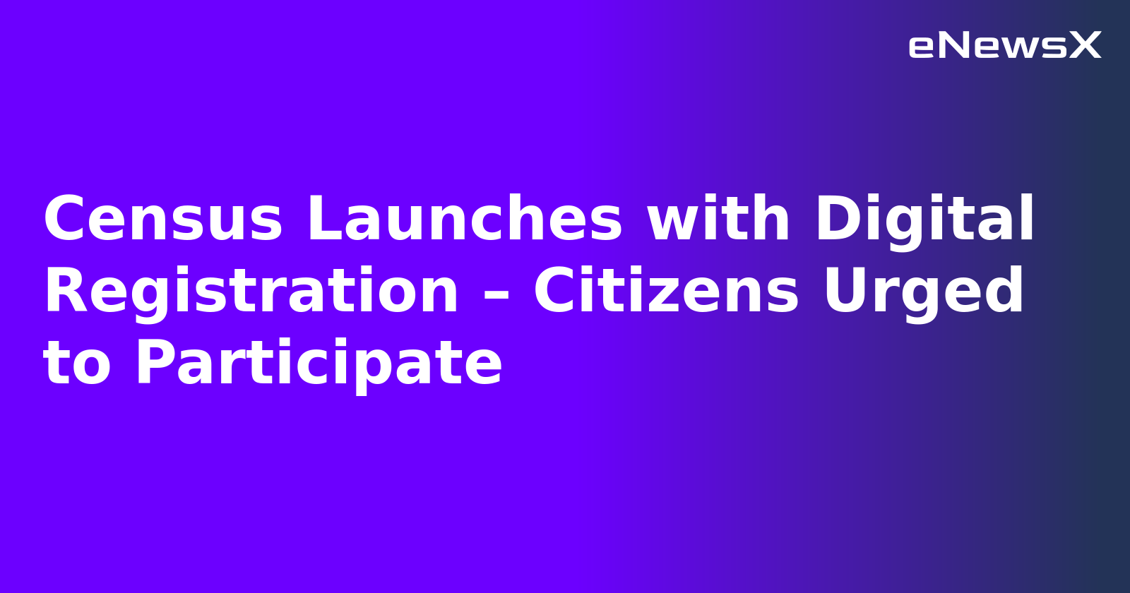 Census Launches with Digital Registration – Citizens Urged to Participate.webp