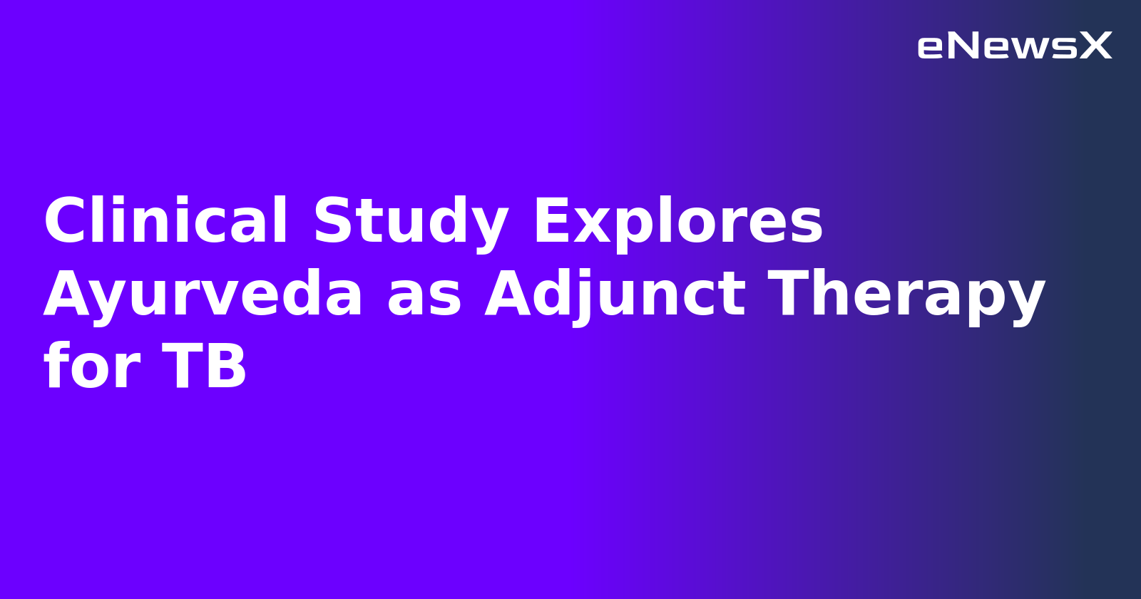 Clinical Study Explores Ayurveda as Adjunct Therapy for TB.webp