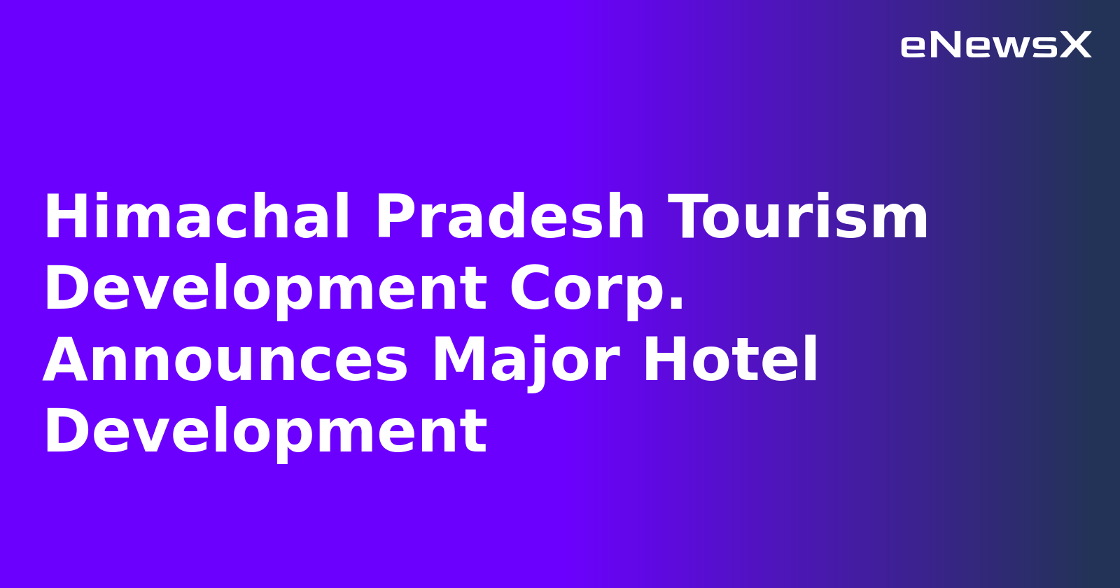 Himachal Pradesh Tourism Development Corp. Announces Major Hotel Development.webp