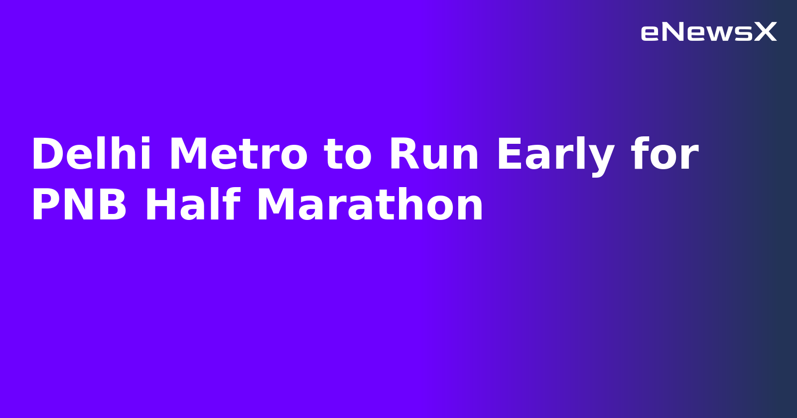 Delhi Metro to Run Early for PNB Half Marathon.webp