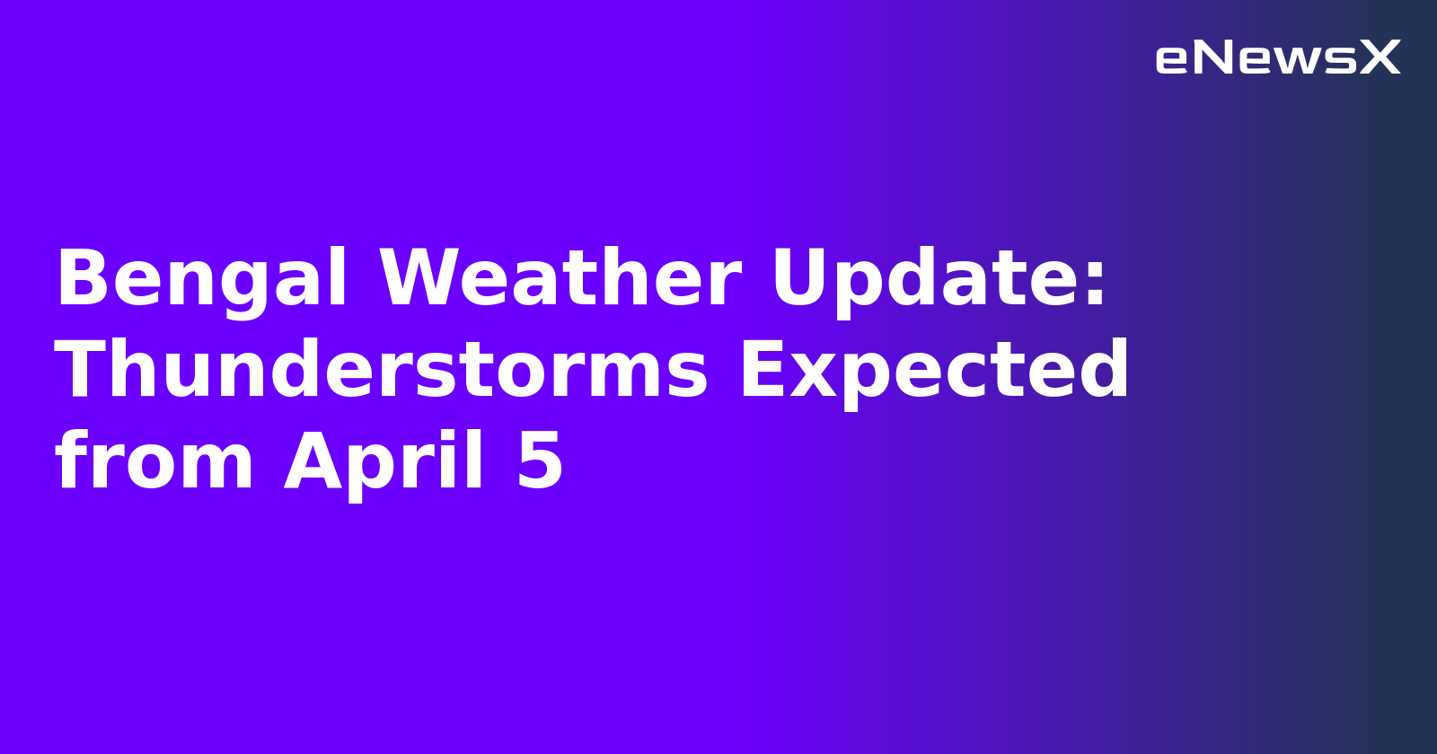 Bengal Weather Update: Thunderstorms Expected from April 5.webp Bengal Weather Update: Thunderstorms Expected from April 5.webp