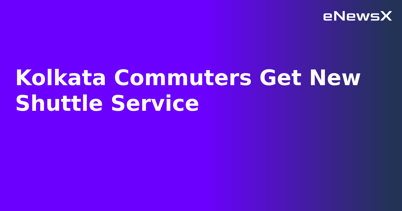 Kolkata Commuters Get New Shuttle Service.webp Kolkata Commuters Get New Shuttle Service.webp