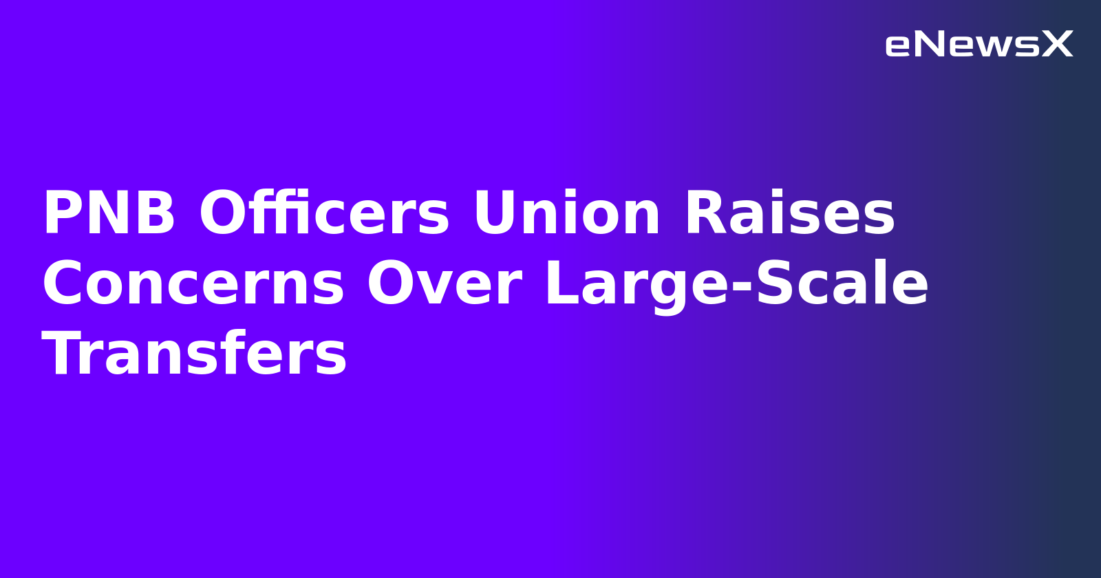 PNB Officers Union Raises Concerns Over Large-Scale Transfers.webp