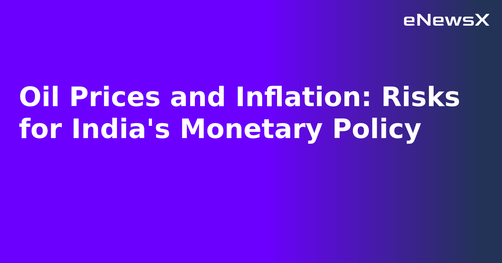 Oil Prices and Inflation: Risks for India's Monetary Policy.webp