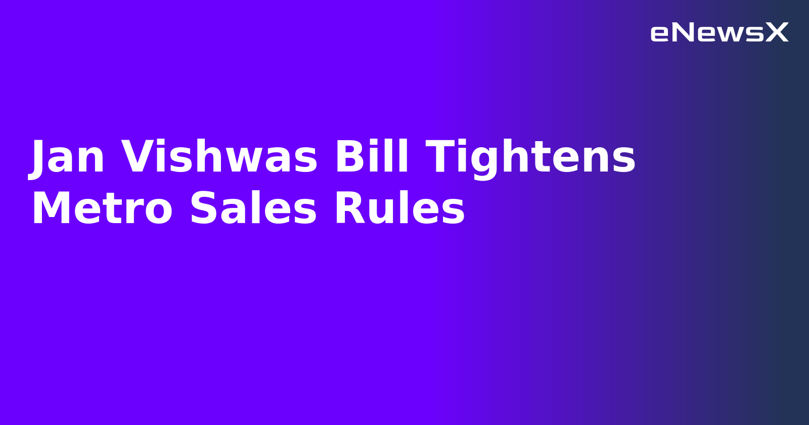Jan Vishwas Bill Tightens Metro Sales Rules.webp