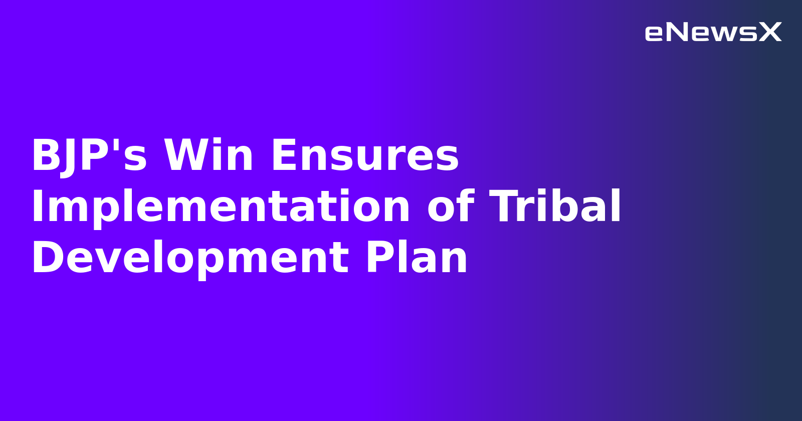 BJP's Win Ensures Implementation of Tribal Development Plan.webp